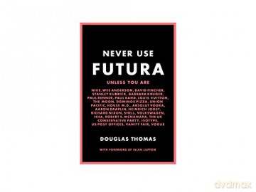 Never Use Futura - Doug Thomas [KSIĄŻKA]