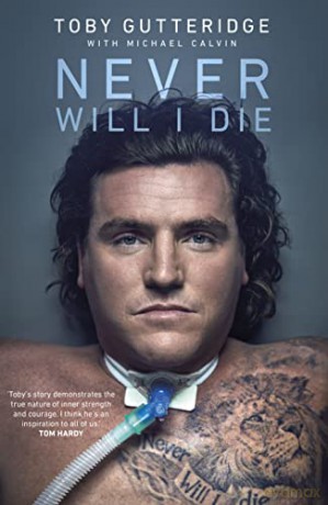 Never Will I Die: The inspiring Special Forces soldier who cheated death and learned to live again - Toby Gutteridge [KSIĄŻKA]