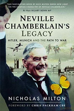 Neville Chamberlain's Legacy: Hitler, Munich and the Path to War - Nicholas Milton [KSIĄŻKA]