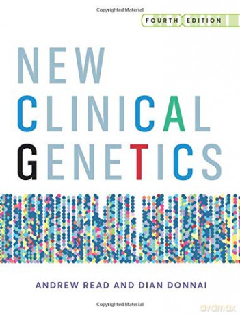 New Clinical Genetics, fourth edition: a guide to genomic medicine - Andrew Read [KSIĄŻKA]
