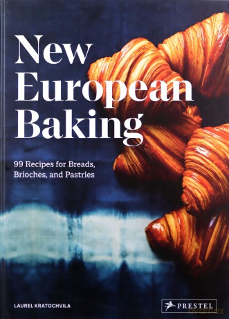 New European Baking: 99 Recipes for Breads, Brioches and Pastries - Laurel Kratochvila [KSIĄŻKA]