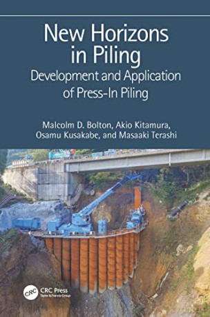 New Horizons in Piling: Development and Application of Press-in Piling - Malcolm D. Bolton [KSIĄŻKA]