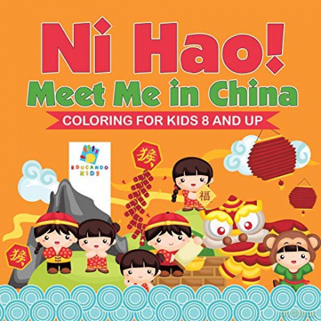 Ni Hao! Meet Me in China Coloring for Kids 8 and Up - Educando Kids [KSIĄŻKA]