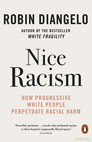 Nice Racism: How Progressive White People Perpetuate Racial Harm - Robin DiAngelo [KSIĄŻKA]