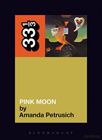 Nick Drake's 'Pink Moon': 51 (33 1/3) - Amanda Petrusich [KSIĄŻKA]