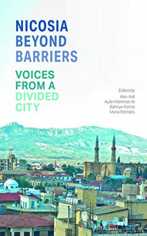 Nicosia Beyond Barriers: Voices from a Divided City - Maria Petrides [KSIĄŻKA]