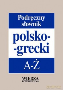 Podręczny Słownik Polsko-Grecki [KSIĄŻKA]