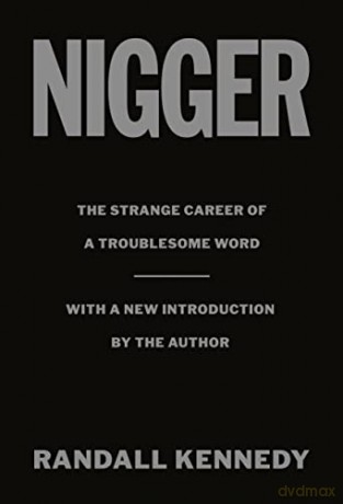 Nigger: The Strange Career of a Troublesome Word - With a New Introduction by the Author - Randall Kennedy [KSIĄŻKA]