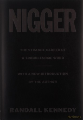 Nigger: The Strange Career of a Troublesome Word - With a New Introduction by the Author - Randall Kennedy [KSIĄŻKA]