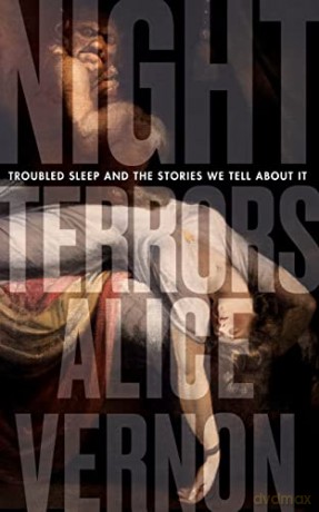 Night Terrors: Troubled Sleep and the Stories We Tell About It - Alice Vernon [KSIĄŻKA]