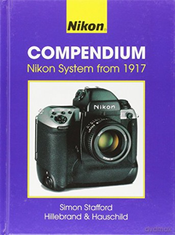 Nikon Compendium: Nikon System from 1917: 2 - Rudolf Hillebrand [KSIĄŻKA]