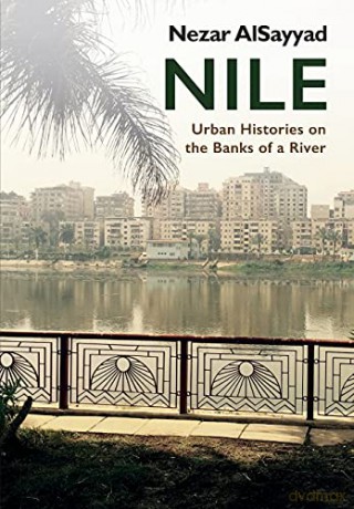 Nile: Urban Histories on the Banks of a River - Nezar Alsayyad [KSIĄŻKA]