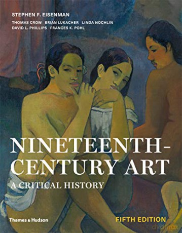 Nineteenth-Century Art: A Critical History - Stephen F. Eisenman [KSIĄŻKA]