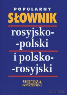 Popularny Słownik Rosyjsko-Polski I Polsko-Rosyjski [KSIĄŻKA]