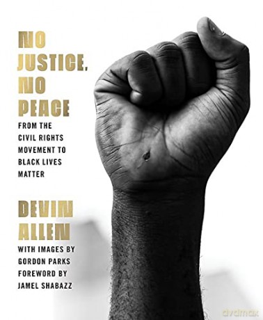 No Justice, No Peace: From the Civil Rights Movement to Black Lives Matter - Devin Allen [KSIĄŻKA]