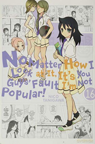 No Matter How I Look at It, It's You Guys' Fault I'm Not Popular!, Vol. 16 - Nico Tanigawa [KSIĄŻKA]