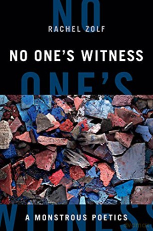 No One's Witness: A Monstrous Poetics (Black Outdoors: Innovations in the Poetics of Study) - Rachel Zolf [KSIĄŻKA]