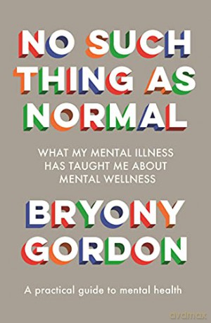 No Such Thing as Normal: From the author of Glorious Rock Bottom - Bryony Gordon [KSIĄŻKA]