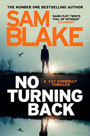 No Turning Back: The new thriller from the #1 bestselling author (The Cathy Connolly Series) - Sam Blake [KSIĄŻKA]