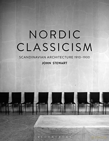 Nordic Classicism: Scandinavian Architecture 1910-1930 - John Stewart [KSIĄŻKA]
