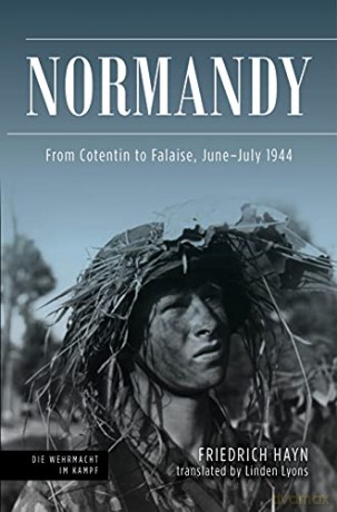 Normandy: From Cotentin to Falaise, June-July 1944 (Die Wehrmacht im Kampf) - Friedrich Hayn [KSIĄŻKA]
