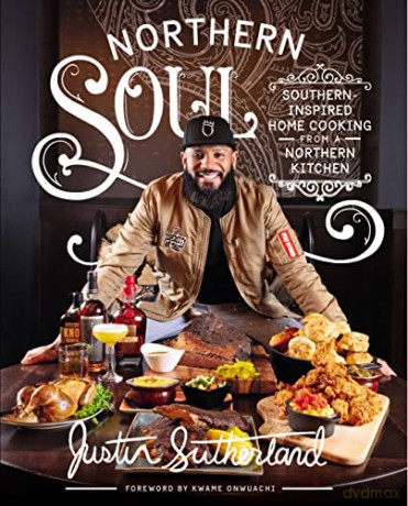 Northern Soul: Southern-Inspired Home Cooking from a Northern Kitchen - Justin Sutherland [KSIĄŻKA]