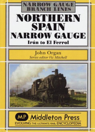 Northern Spain Narrow Gauge: Iru'n to El Ferrol - John Organ [KSIĄŻKA]