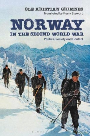 Norway in the Second World War: Politics, Society and Conflict - Ole Kristian Grimnes [KSIĄŻKA]