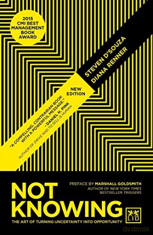 Not Knowing: The Art of Turning Uncertainty into Opportunity - Steven D'Souza [KSIĄŻKA]