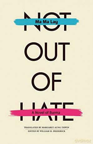 Not Out of Hate: A Novel of Burma (Research in International Studies Southeast Asia Series) - Ma Ma Lay [KSIĄŻKA]