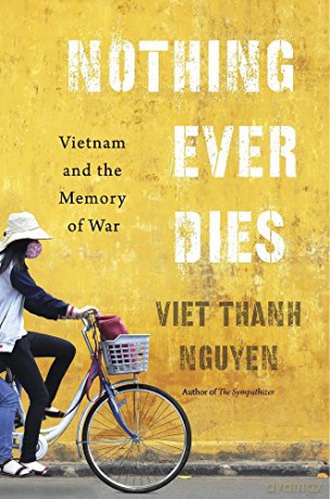 Nothing Ever Dies: Vietnam and the Memory of War - Viet Thanh Nguyen [KSIĄŻKA]
