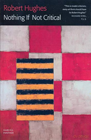Nothing If Not Critical - Robert Hughes [KSIĄŻKA]