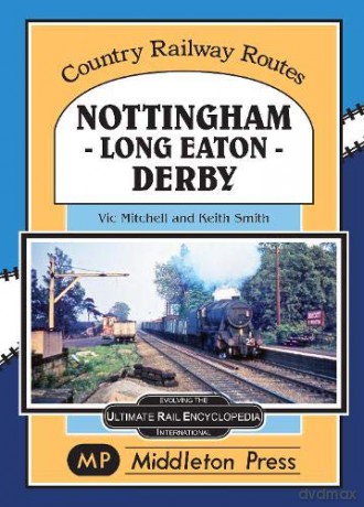 Nottingham - Long Eaton - Derby. (Country Railway Routes.) - Vic Mitchell [KSIĄŻKA]