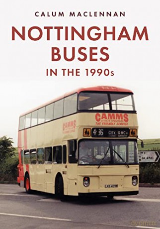 Nottingham Buses in the 1990s: The Last 25 Years - Calum MacLennan [KSIĄŻKA]
