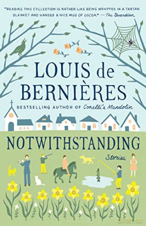 Notwithstanding: Stories from an English Village - Louis de Bernieres [KSIĄŻKA]