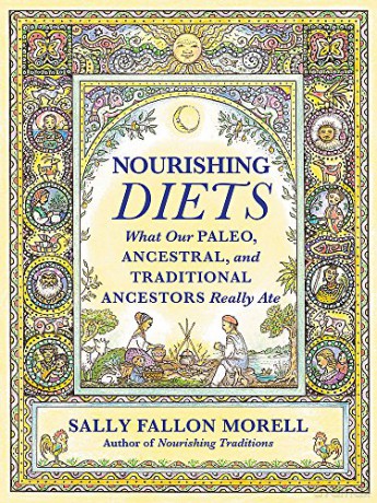 Nourishing Diets: How Paleo, Ancestral and Traditional Peoples Really Ate - Sally Fallon Morell [KSIĄŻKA]
