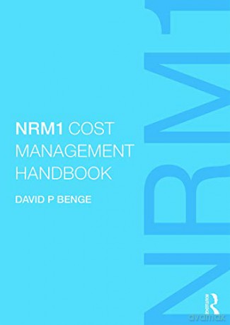 NRM1 Cost Management Handbook: The definitive guide to measurement and estimating using NRM1, written by the author of NRM1 - David Benge [KSIĄŻKA]