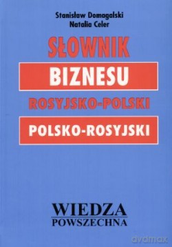 Słownik Biznesu Rosyjsko-Polski, Polsko-Rosyjski [KSIĄŻKA]