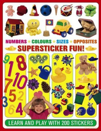 Numbers. Colours. Sizes. Opposites. Supersticker Fun!: Learn and Play with 200 Stickers [KSIĄŻKA]