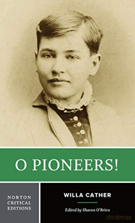 O Pioneers!: Authoritative Text, Contexts and Backgrounds, Criticism: 0 (Norton Critical Editions) - Willa Cather [KSIĄŻKA]