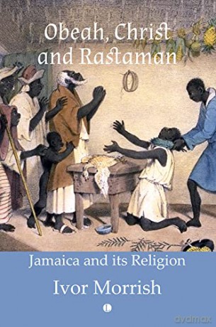 Obeah, Christ and Rastaman: Jamaica and its Religion - Ivor Morrish [KSIĄŻKA]