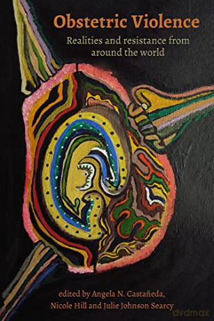 Obstetric Violence: Realities, and Resistance from Around the World - Julie Johnson Searcy Is [KSIĄŻKA]