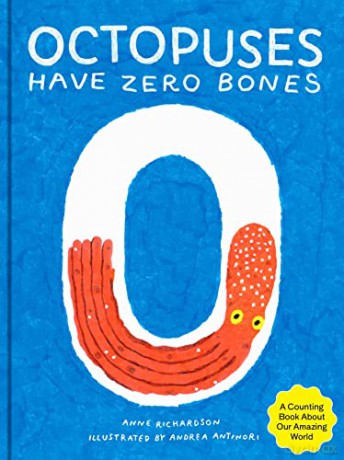 Octopuses Have Zero Bones: A Counting Book about Our Amazing World - Anne Richardson [KSIĄŻKA]