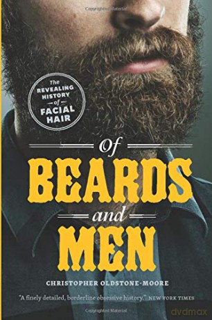 Of Beards and Men: The Revealing History of Facial Hair - Christopher Oldstone-Moore [KSIĄŻKA]