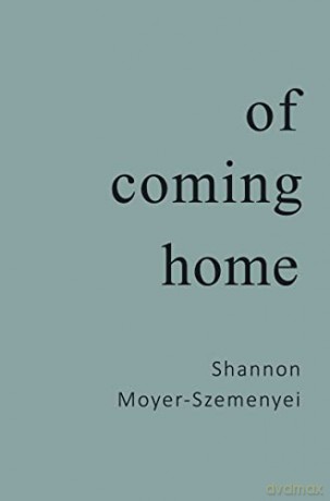 Of Coming Home - Shannon Moyer Szemenyei [KSIĄŻKA]