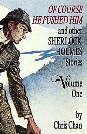 Of Course He Pushed Him and Other Sherlock Holmes Stories Volume 1 - Chris Chan [KSIĄŻKA]