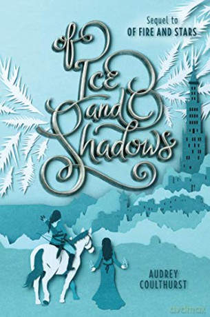 Of Ice and Shadows: 2 (Of Fire and Stars) - Audrey Coulthurst [KSIĄŻKA]