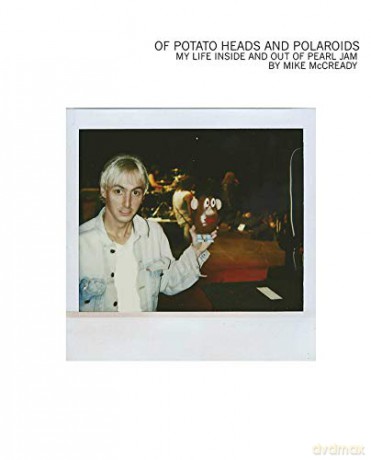 Of Potato Heads and Polaroids My Life Inside and Out of Pearl Jam - Mike McCready [KSIĄŻKA]