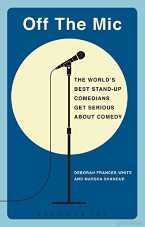 Off the Mic: The World's Best Stand-Up Comedians Get Serious About Comedy (Performance Books) - Marsha Shandur [KSIĄŻKA]
