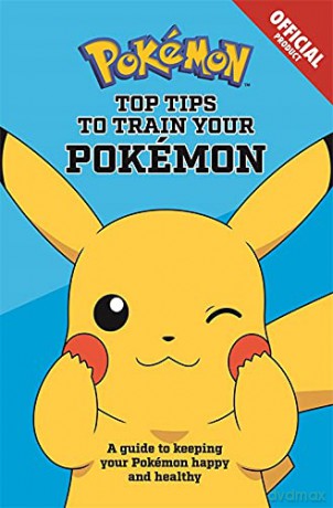 Official Top Tips To Train Your Pokémon - Pokémon [KSIĄŻKA]